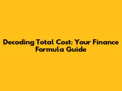 Decoding Total Cost: Your Finance Formula Guide