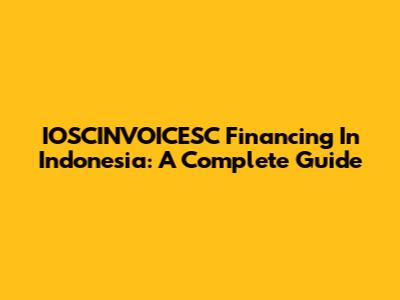 IOSCINVOICESC Financing In Indonesia: A Complete Guide