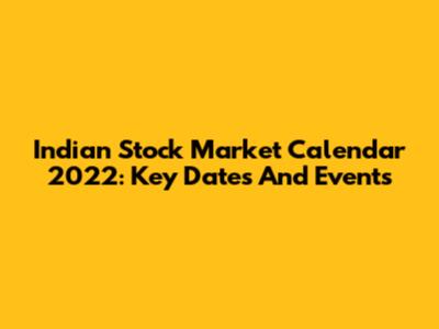 Indian Stock Market Calendar 2022: Key Dates And Events